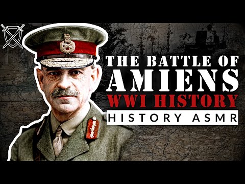 The Battle of Amiens – The Beginning of the End | ASMR War History