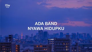LIRIK ADA BAND NYAWA HIDUPKU