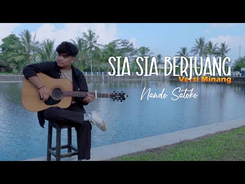 Sia Sia Berjuang (Versi Minang) Nando Satoko | Official Music Video