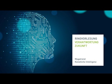 Megatrend Künstliche Intelligenz | Ringvorlesung „Verantwortung Zukunft“