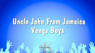 Uncle John From Jamaica - Venga Boys (Karaoke Version)