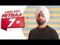 Ammy Virk | Mitraa (Official Video) | Jatinder Shah | Simar Doraha | Latest Punjabi Song 2020