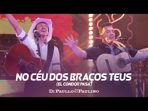 Di Paullo & Paulino - No Céu dos Braços Teus (El Condor Pasa) - "DVD Não Desista"