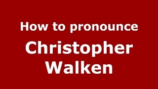 How to pronounce Christopher Walken