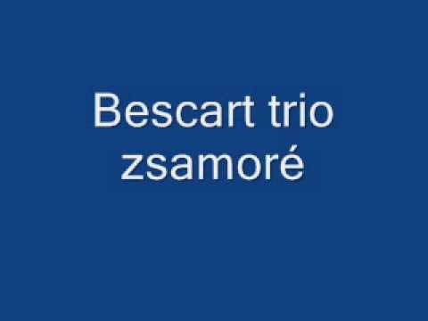Bescar trio zsamoré wmv   Legjobb minőség!