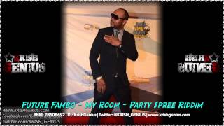 Future Fambo - My Room [Party Spree Riddim] Payday Music Group