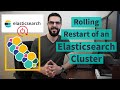 Rolling Restart Of An Elasticsearch Cluster