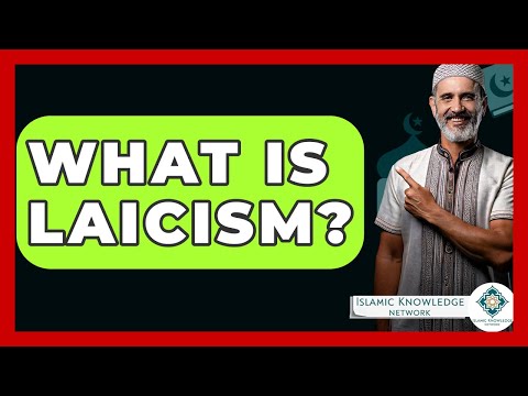 What Is Laicism? - Islamic Knowledge Network