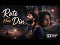 Rote Hue Din Dhunify Heart Touching Hindi Sad Song 2026 Emotional Love Song ArijitSingh Vibe
