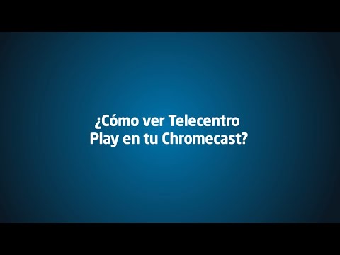 Telecentro Play desde Chromecast | Telecentro Ayuda