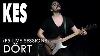 Kes - Dört (F5 Live Sessions)
