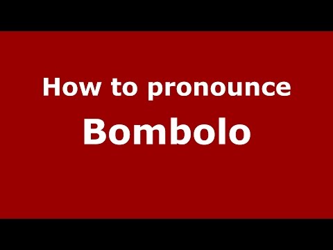 How to pronounce Bombolo
