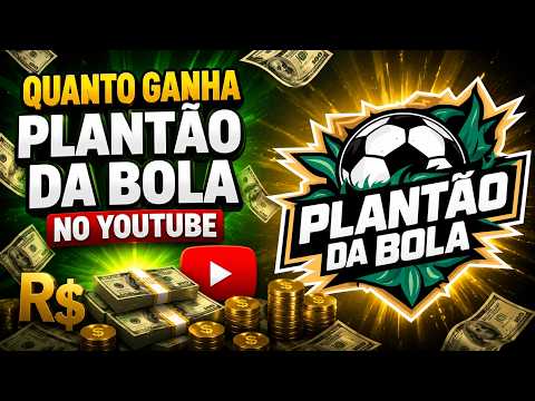 QUANTO GANHA O CANAL PLANTÃO DA BOLA ? | GANHOS EM REAIS 2026