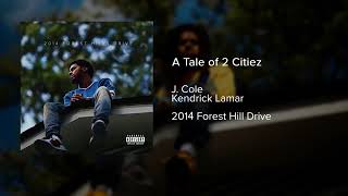 J. Cole &amp; Kendrick Lamar - A Tale of 2 Citiez (Extended)