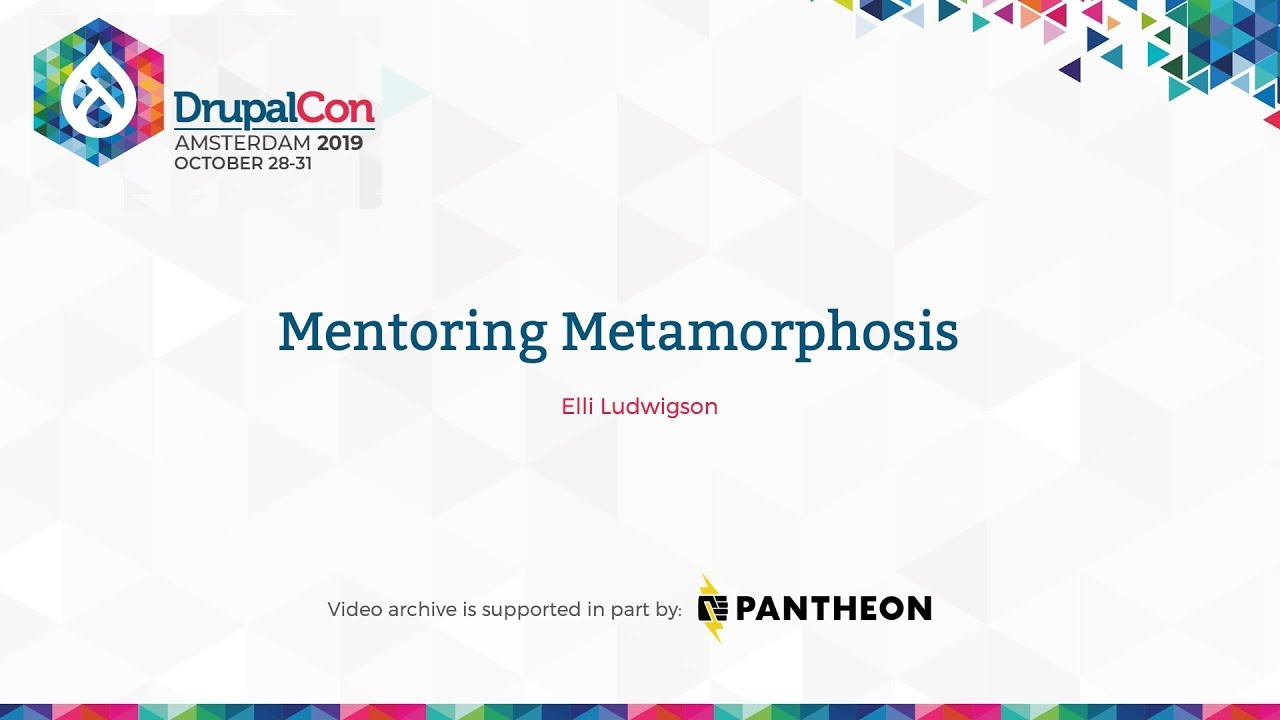 DrupalCon Amsterdam 2019: Mentoring Metamorphosis