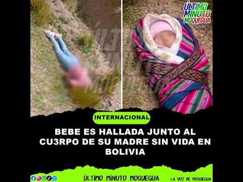 #INTERNACIONAL Bebe es hallada junto al cu3rpo de su madre sin vida en Bolivia