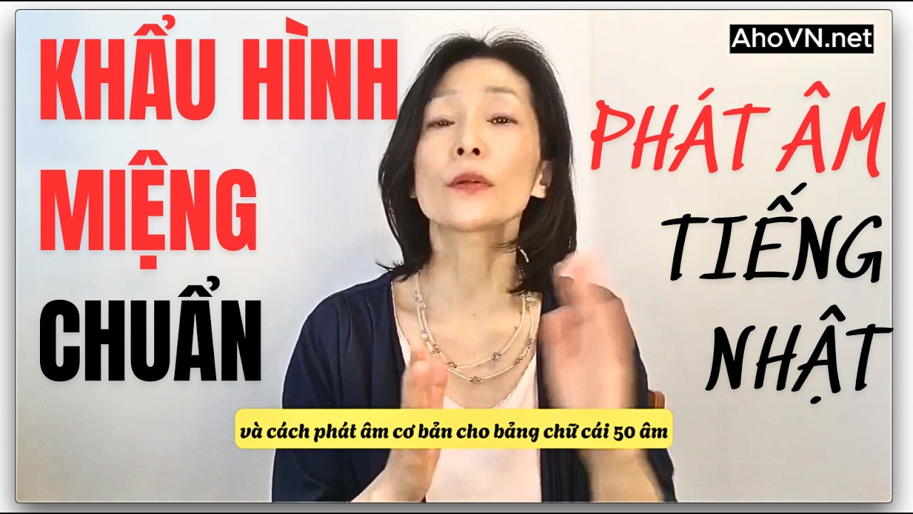 KHẨU HÌNH MIỆNG Phát âm chữ cái tiếng Nhật