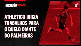 FURACÃO NEWS 14/04 | ATHLETICO INICIA PREPARAÇÃO PARA ENFRENTAR O PALMEIRAS