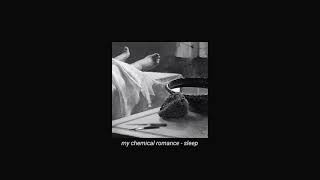 my chemical romance - sleep (slowed + reverb)