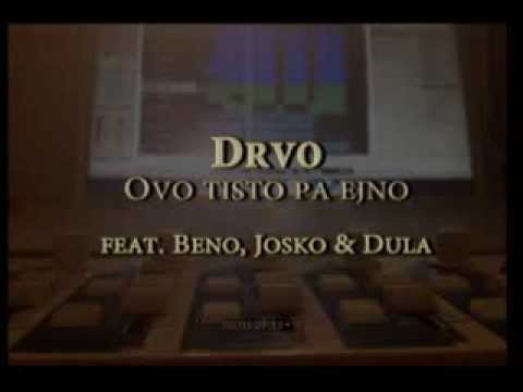 Drvo-Ovo Tisto Pa Ejno Feat  Beno, Josko & Dula