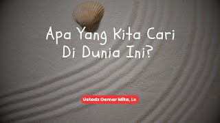 Download lagu Apa Kita Cari Di Dunia Ini - Ustadz Oemar Mita, Lc mp3