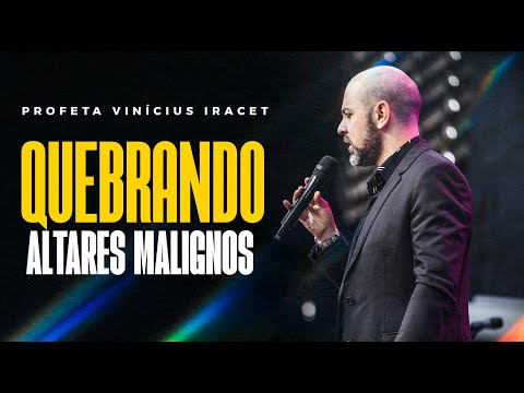 BREAKING DOWN EVIL ALTARS - PROPHET VINÍCIUS IRACET - IEJN ALPHAVILLE