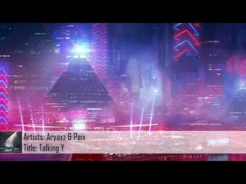[Dubstep] Aryaxz & Paix - Talking Y (Free Download)