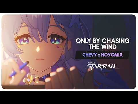 Robin Summeretto Song "Only By Chasing the Wind" Chevy x HOYOMiX (Full Version) Honkai Star Rail 4.5