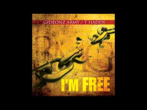 Gideonz Army Ft. T Haddy - I'm Free