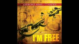 Gideonz Army Ft. T Haddy - I'm Free