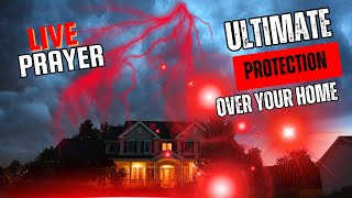 Ultimate Spiritual Warfare Prayers for Protection over your HOME
