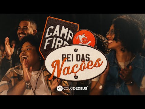 REI DAS NAÇÕES — CAMPFIRE // COLO DE DEUS