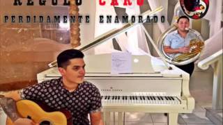 REGULO CARO   Perdidamente Enamorado ESTRENO 2016