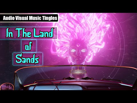 Audio Visual Music Tingles - In the land of sands by Treneti