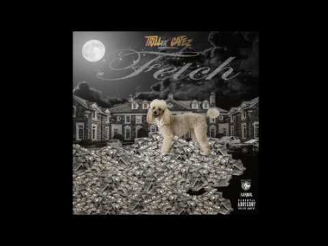 TRILLer GATEZ - "Fetch"