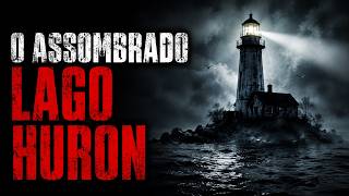 O Assombrado Lago Huron