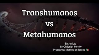 Metahumanos VS Transhumanos