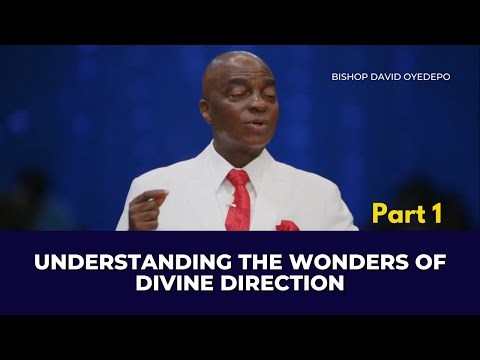 Understanding The Wonders Of Divine Direction - Pt.1 || Bishop David Oyedepo