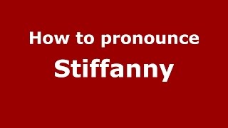 How to pronounce Stiffanny