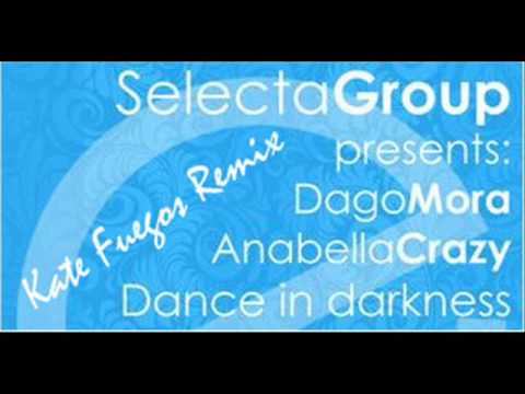 Dago Mora & Anabella crazy- Dance In Darkness (Kate Fuegos Remix)