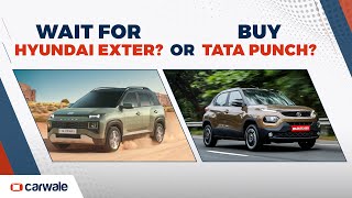 Hyundai Exter vs Tata Punch | Wait or Buy Now? | CarWale