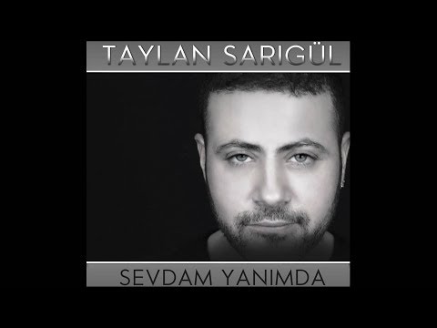 Taylan Sarıgül - Sevdam Yanımda (Official Audio)