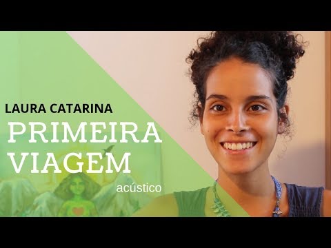 Laura Catarina - Primeira Viagem
