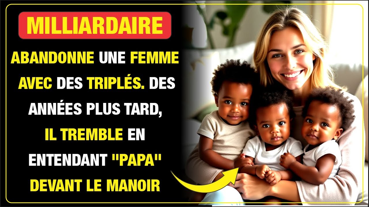 Un milliardaire abandonne une femme et des triplés. Des années plus tard, il tremble devant "papa"