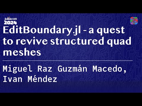 EditBoundary.jl - a quest to revive structured quad meshes | Raz Guzmán Macedo, Méndez