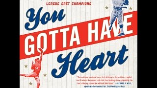 You Gotta Have Heart: A History of Washington Baseball...