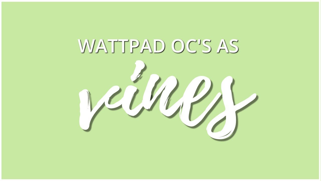 My Wattpad OCs as Vines