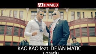 Kao Kao feat Dejan Matic // U gradu // 2014 // official video