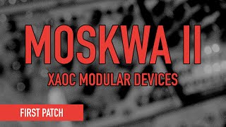 Video thumbnail for Xaoc Modular Devices Moskwa II / first patch by BRiES