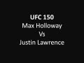 UFC 150 Max Holloway Vs Justin Lawrence Fight Analysis
